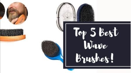 Best Wave Brushes : Comprehensive Guide to the Top 5 Brushes!